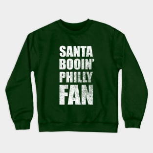 Santa Booin' Philly Fan Crewneck Sweatshirt